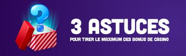 3 astuces bonus casino